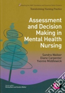 Assessment and Decision Making in Mental Health Nursing libro in lingua di Sandra Walker