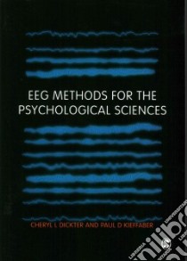 Eeg Methods for the Psychological Sciences libro in lingua di Dickter Cheryl L., Kieffaber Paul D.