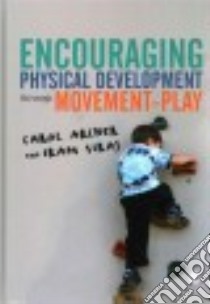Encouraging Physical Development Through Movement-Play libro in lingua di Archer Carol, Siraj Iram