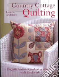Country Cottage Quilting libro in lingua di Anderson Lynette