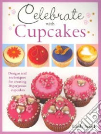 Celebrate with Cupcakes libro in lingua di Smith Lindy