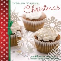 Bake Me I'm Yours... Christmas libro in lingua di Smith Lindy, Clark Zoe, Parrish Maisie, Belgrove Joan, Belgrove Graham