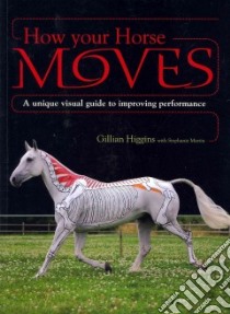 How Your Horse Moves libro in lingua di Higgins Gillian, Martin Stephanie (CON)