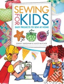 Sewing for Kids libro in lingua di Butcher Alice, Farquhar Ginny