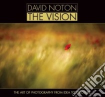 David Noton - The Vision libro in lingua di Noton David