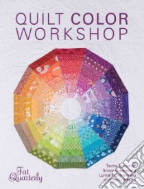 Quilt Color Workshop libro in lingua di Bruecher Tacha, Greenberg Brioni, Goldsworthy Lynne, Adams John