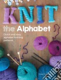 Knit the Alphabet libro in lingua di Garland Claire