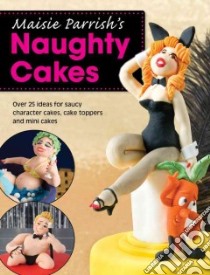 Maisie Parrish's Naughty Cakes libro in lingua di Parrish Maisie