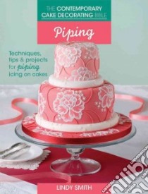 The Contemporary Cake Decorating Bible - Piping libro in lingua di Smith Lindy