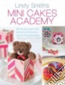 Mini Cakes Academy libro in lingua di Smith Lindy