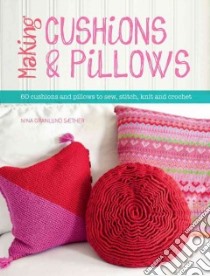 Making Cushions & Pillows libro in lingua di Saether Nina Granlund