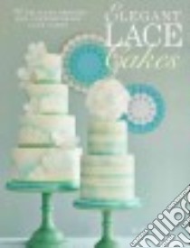 Elegant Lace Cakes libro in lingua di Clark Zoe