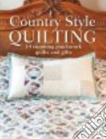 Country Style Quilting libro in lingua di Anderson Lynette