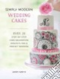 Simply Modern Wedding Cakes libro in lingua di Smith Lindy