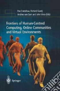 Frontiers of Human-Centered Computing, Online Communities and Virtual Environments libro in lingua di Earnshaw Rae (EDT), Guedj Richard (EDT), Van Dam Andries (EDT), Vince John (EDT)