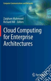 Cloud Computing for Enterprise Architectures libro in lingua di Mahmood Zaigham (EDT), Hill Richard (EDT)