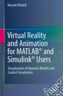 Virtual Reality and Animation for Matlab and Simulink Users libro in lingua di Khaled Nassim