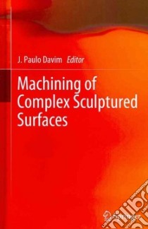 Machining of Complex Sculptured Surfaces libro in lingua di Davim J. Paulo (EDT)
