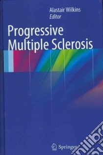 Progressive Multiple Sclerosis libro in lingua di Wilkins Alastair (EDT)