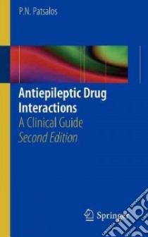 Antiepileptic Drug Interactions libro in lingua di Patsalos P. N.