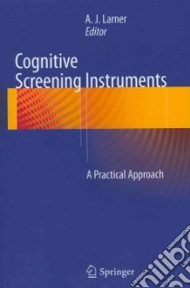 Cognitive Screening Instruments libro in lingua di Larner A. J. (EDT)