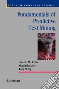 Fundamentals of Predictive Text Mining libro in lingua di Weiss Sholom M., Indurkhya Nitin, Zhang Tong