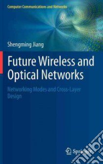 Future Wireless and Optical Networks libro in lingua di Jiang Shengming