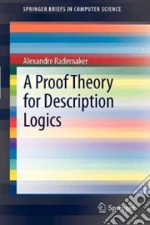 A Proof Theory for Description Logics libro in lingua di Rademaker Alexandre