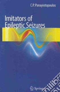 Imitators of Epileptic Seizures libro in lingua di Panayiotopoulos C. P.