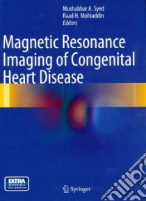 Magnetic Resonance Imaging of Congenital Heart Disease libro in lingua di Syed Mushabbar A. (EDT), Mohiaddin Raad H. (EDT)