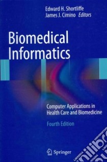 Biomedical Informatics libro in lingua di Shortliffe Edward H. (EDT), Cimino James J. (EDT)