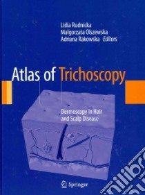 Atlas of Trichoscopy libro in lingua di Rudnicka Lidia (EDT), Olszewska Malgorzata (EDT), Rakowska Adriana (EDT)