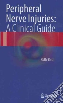 Peripheral Nerve Injuries: A Clinical Guide libro in lingua di Rolfe Birch