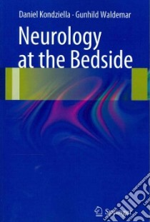 Neurology at the Bedside libro in lingua di Kondziella Daniel, Waldemar Gunhild
