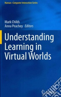 Understanding Learning in Virtual Worlds libro in lingua di Childs Mark (EDT), Peachey Anna (EDT)