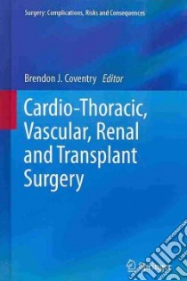 Cardio-thoracic, Vascular, Renal and Transplant Surgery libro in lingua di Coventry Brendon J. (EDT)