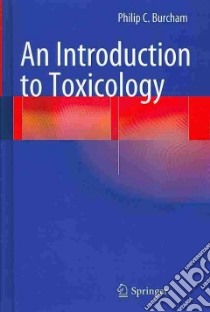 An Introduction to Toxicology libro in lingua di Burcham Philip C.