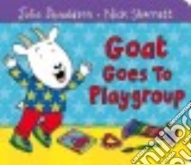 Goat Goes to Playgroup libro in lingua di Donaldson Julia, Sharratt Nick (ILT)