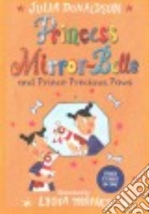 Princess Mirror-belle and Prince Precious Paws libro in lingua di Donaldson Julia, Monks Lydia (ILT)