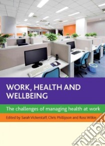 Work, Health and Wellbeing libro in lingua di Vickerstaff Sarah (EDT), Phillipson Chris (EDT), Wilkie Ross (EDT)