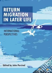 Return Migration in Later Life libro in lingua di Percival John (EDT)