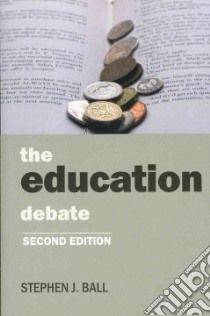 The Education Debate libro in lingua di Ball Stephen J.