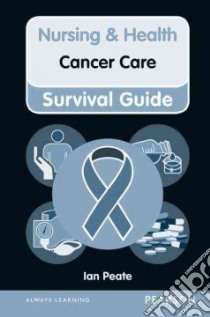 Nursing & Health Survival Guide: Cancer Care libro in lingua di Ian Peate