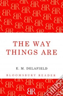 The Way Things Are libro in lingua di Delafield E. M.