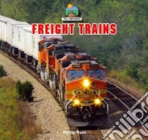 Freight Trains libro in lingua di Ryan Phillip