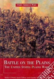 Battle on the Plains libro in lingua di O'Neill Robert (EDT), Robinson Charles M. III (EDT)