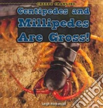 Centipedes and Millipedes Are Gross! libro in lingua di Rockwood Leigh