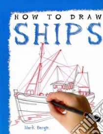 How to Draw Ships libro in lingua di Bergin Mark