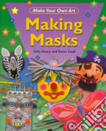 Making Masks libro in lingua di Henry Sally, Cook Trevor