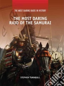 The Most Daring Raid of the Samurai libro in lingua di Turnbull Stephen R.